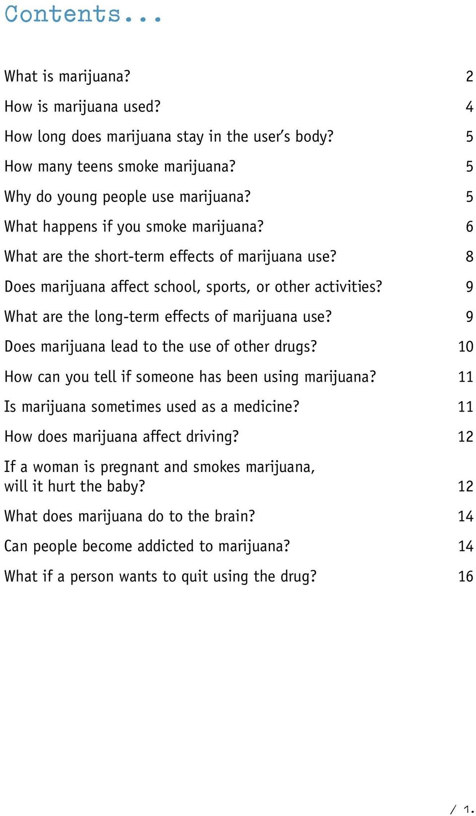 9 What are the long-term effects of marijuana use? 9 Does marijuana lead to the use of other drugs? 10 How can you tell if someone has been using marijuana?