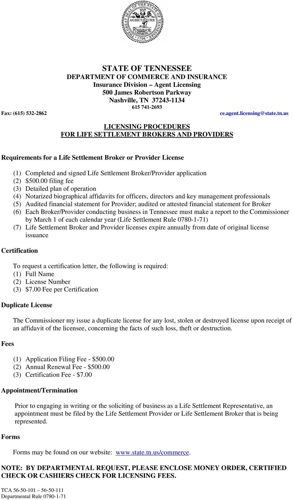 us LICENSING PROCEDURES FOR LIFE SETTLEMENT BROKERS AND PROVIDERS Requirements for a Life Settlement Broker or Provider License (1) Completed and signed Life Settlement Broker/Provider application