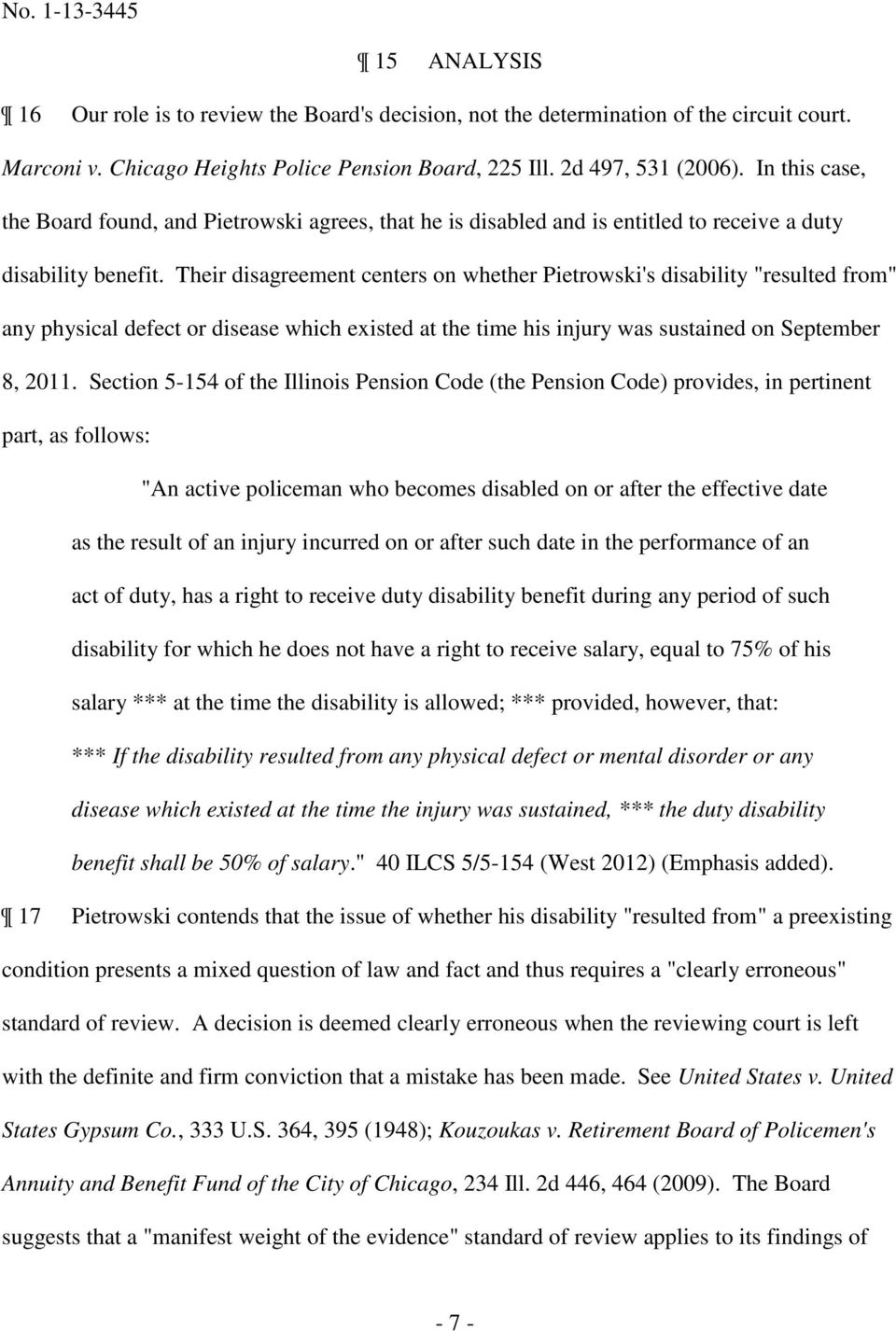 Their disagreement centers on whether Pietrowski's disability "resulted from" any physical defect or disease which existed at the time his injury was sustained on September 8, 2011.