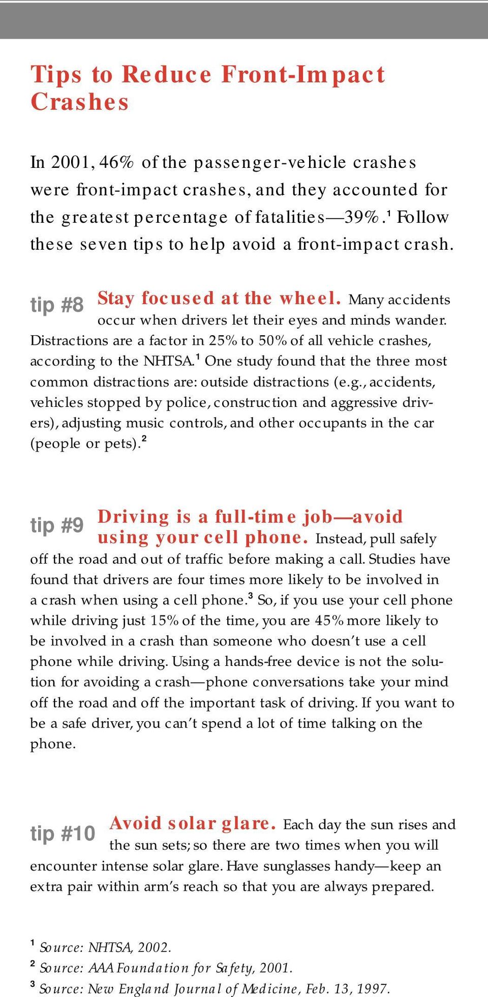 Distractions are a factor in 25% to 50% of all vehicle crashes, according 