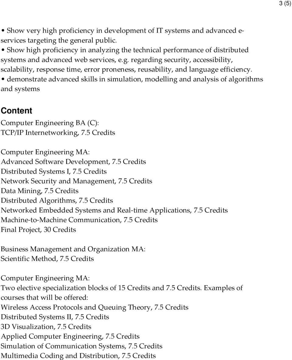 demonstrate advanced skills in simulation, modelling and analysis of algorithms and systems Content Computer Engineering BA (C): TCP/IP Internetworking, 7.