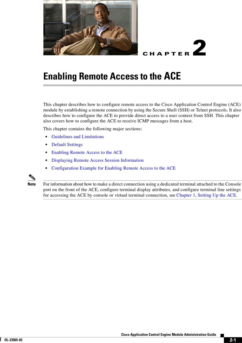 This chapter contains the following major sections: Guidelines and Limitations Default Settings Displaying Remote Access Session Information Configuration Example for Note For information about how