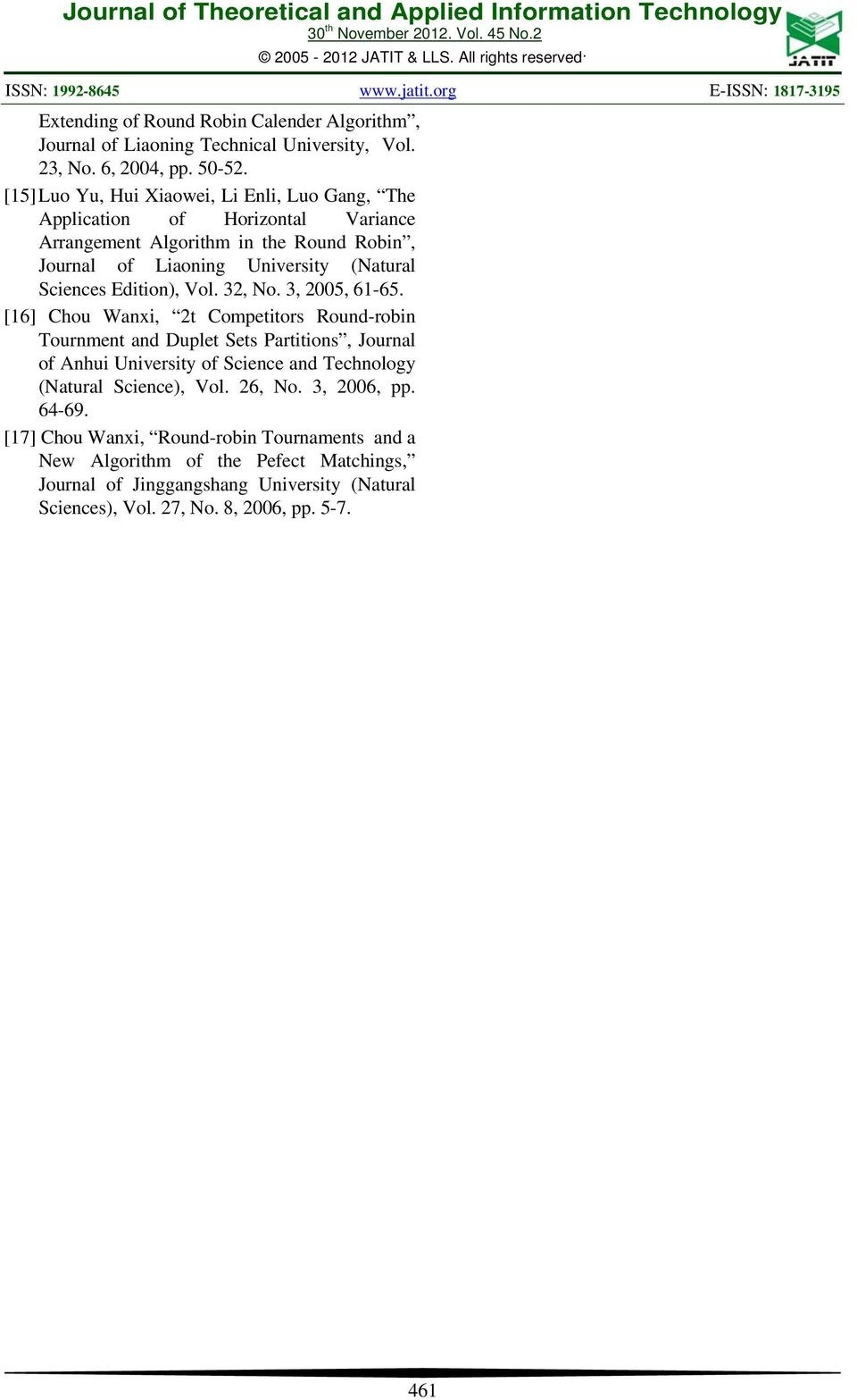 [15] Luo Yu, Hui Xiaowei, Li Enli, Luo Gang, The Application of Horizontal Variance Arrangement Algorithm in the Round Robin, Journal of Liaoning University (Natural Sciences Edition), Vol. 3, No.