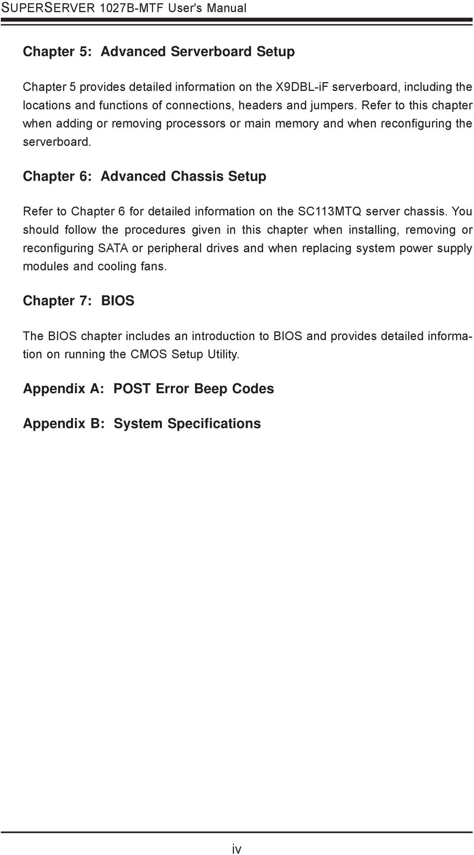 Chapter 6: Advanced Chassis Setup Refer to Chapter 6 for detailed information on the SC113MTQ server chassis.