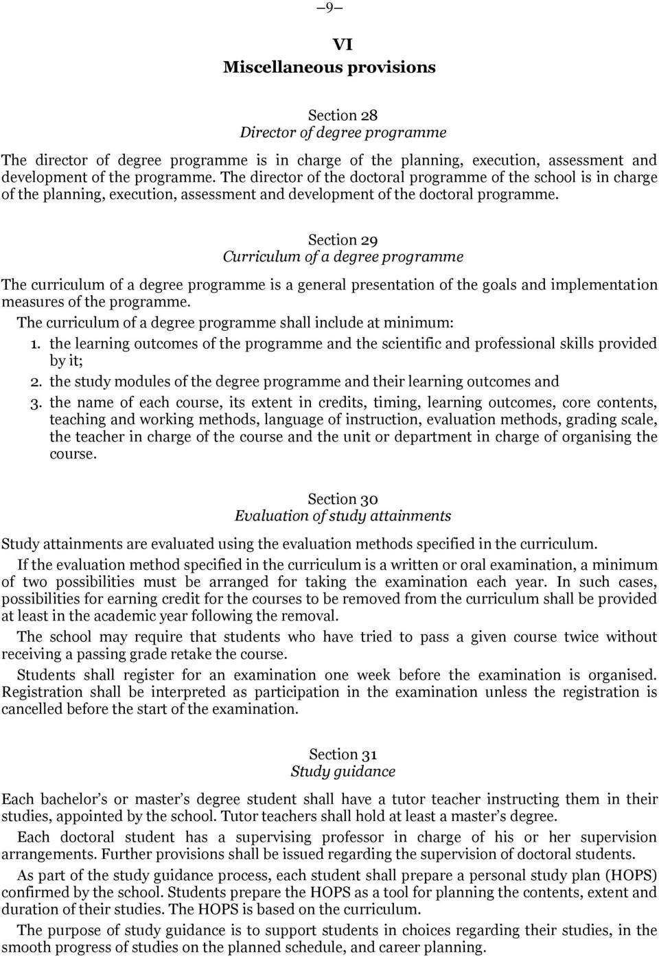 Section 29 Curriculum of a degree programme The curriculum of a degree programme is a general presentation of the goals and implementation measures of the programme.