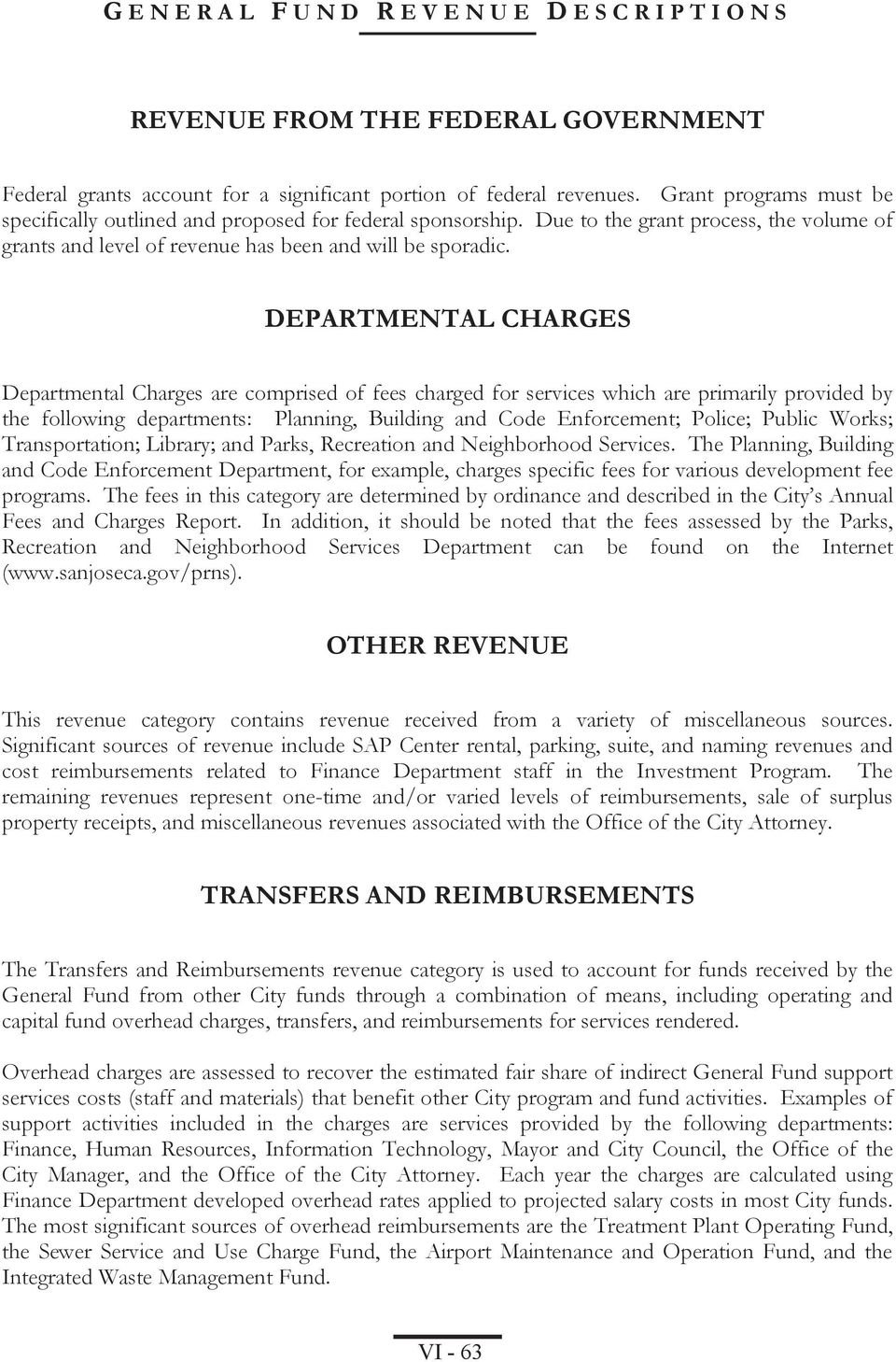 DEPARTMENTAL CHARGES Departmental Charges are comprised of fees charged for services which are primarily provided by the following departments: Planning, Building and Code Enforcement; Police; Public