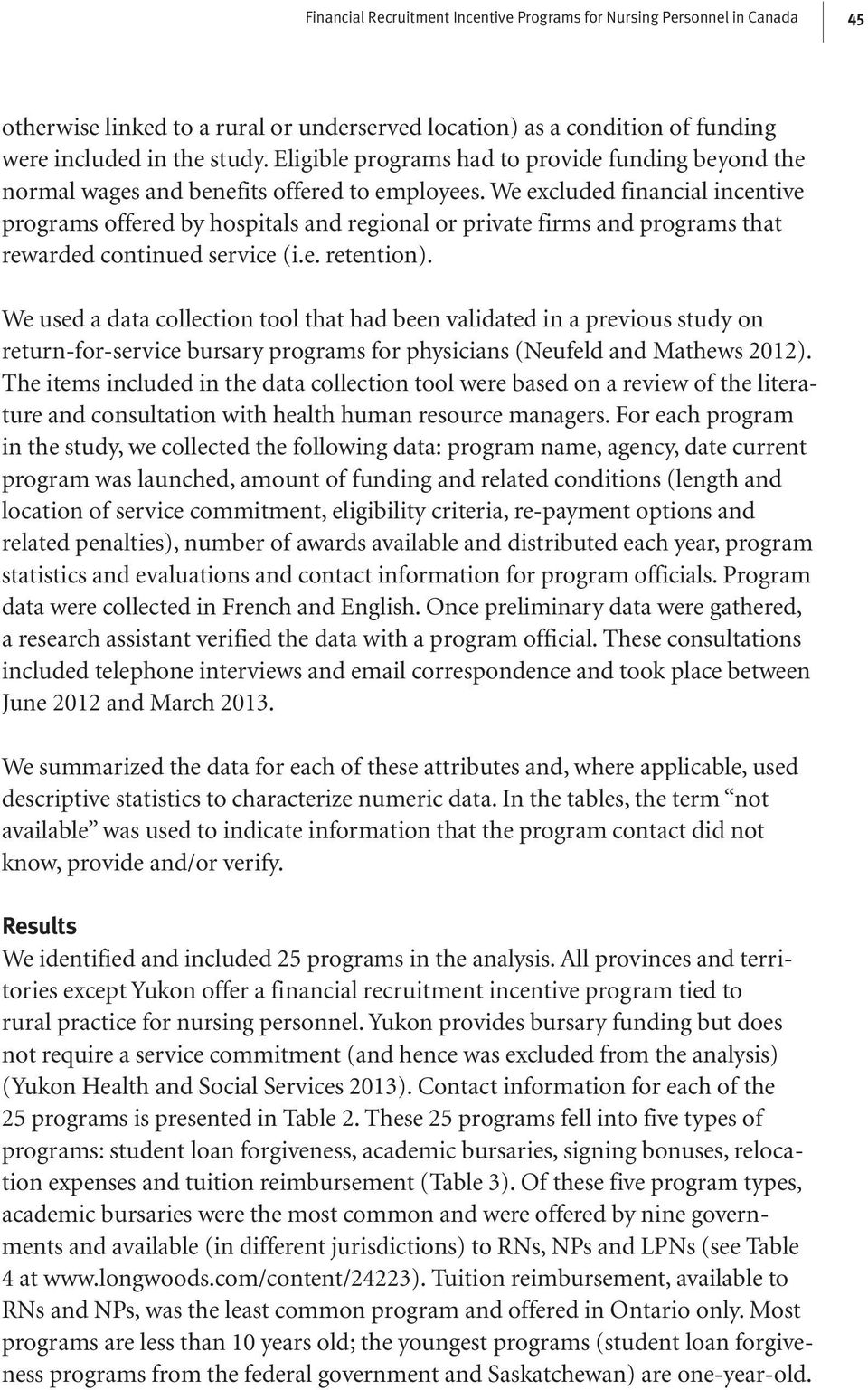 We excluded financial incentive programs offered by hospitals and regional or private firms and programs that rewarded continued service (i.e. retention).