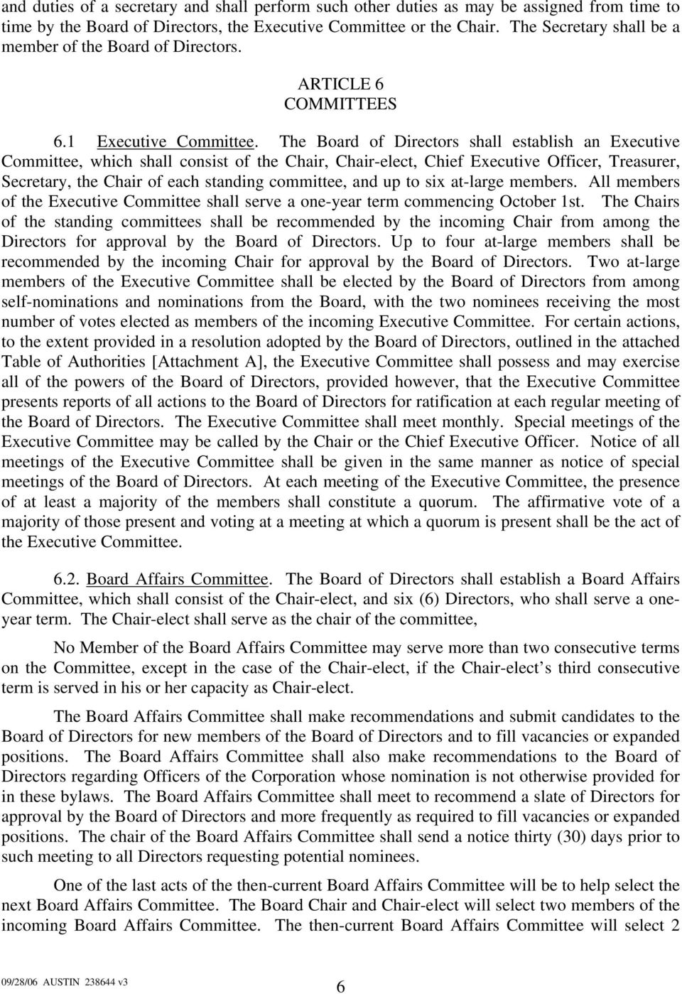The Board of Directors shall establish an Executive Committee, which shall consist of the Chair, Chair-elect, Chief Executive Officer, Treasurer, Secretary, the Chair of each standing committee, and