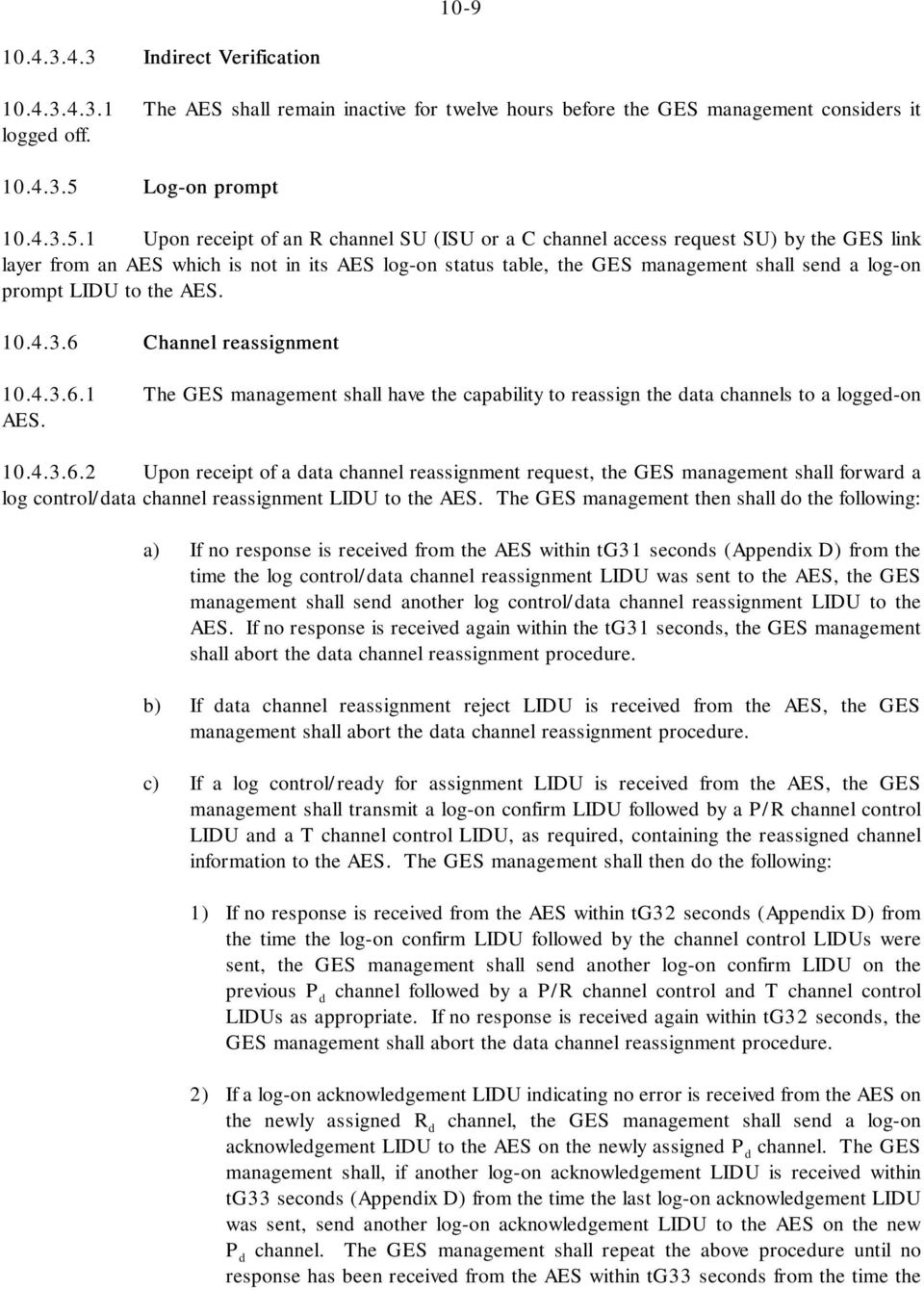 1 Upon receipt of an R channel SU (ISU or a C channel access request SU) by the GES link layer from an AES which is not in its AES log-on status table, the GES management shall send a log-on prompt