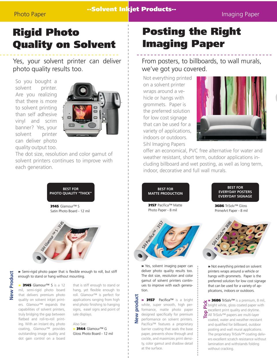 The dot size, resolution and color gamut of solvent printers continues to improve with each generation.
