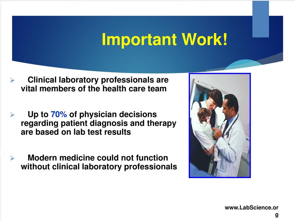 team Up to 70% of physician decisions regarding g patient diagnosis and