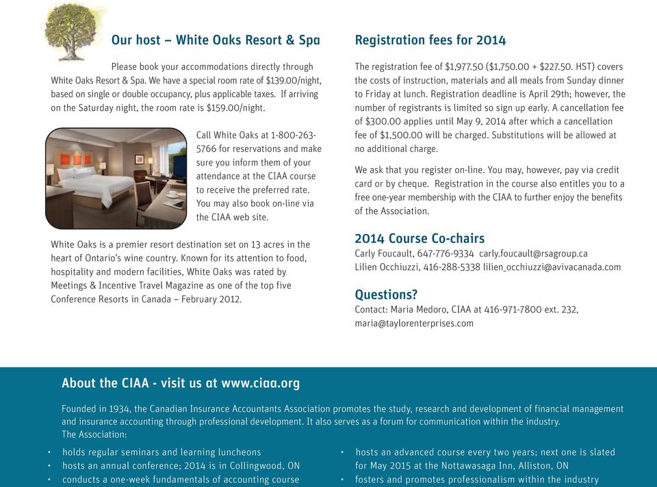 You may also book on-line via the CIAA web site. White Oaks is a premier resort destination set on 13 acres in the heart of Ontario s wine country.