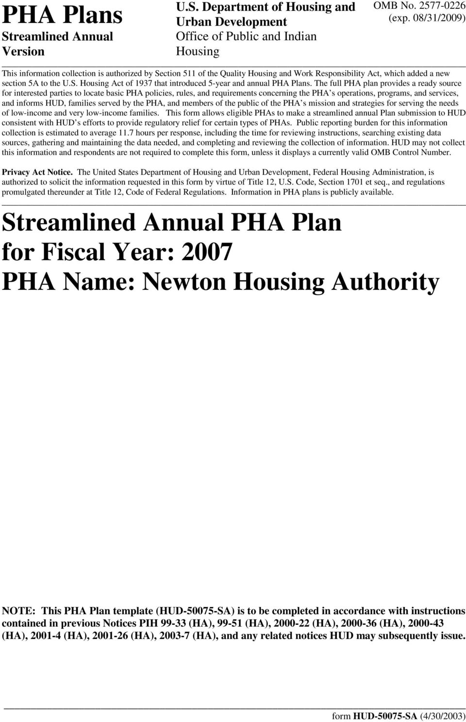 The full PHA plan provides a ready source for interested parties to locate basic PHA policies, rules, and requirements concerning the PHA s operations, programs, and services, and informs HUD,