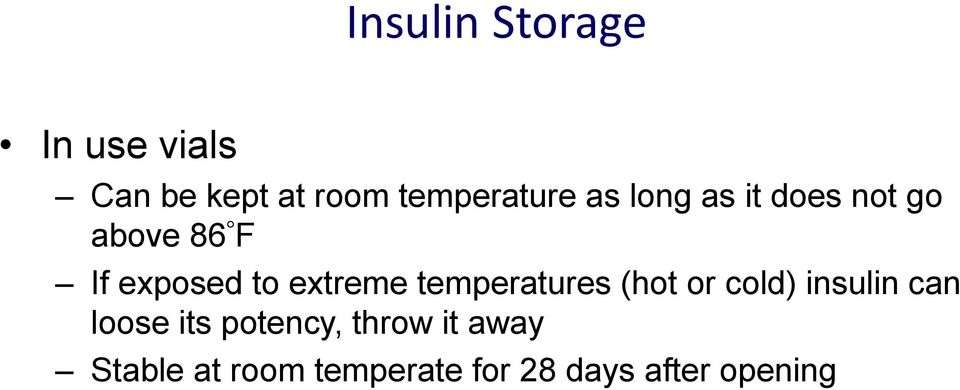 temperatures (hot or cold) insulin can loose its potency,