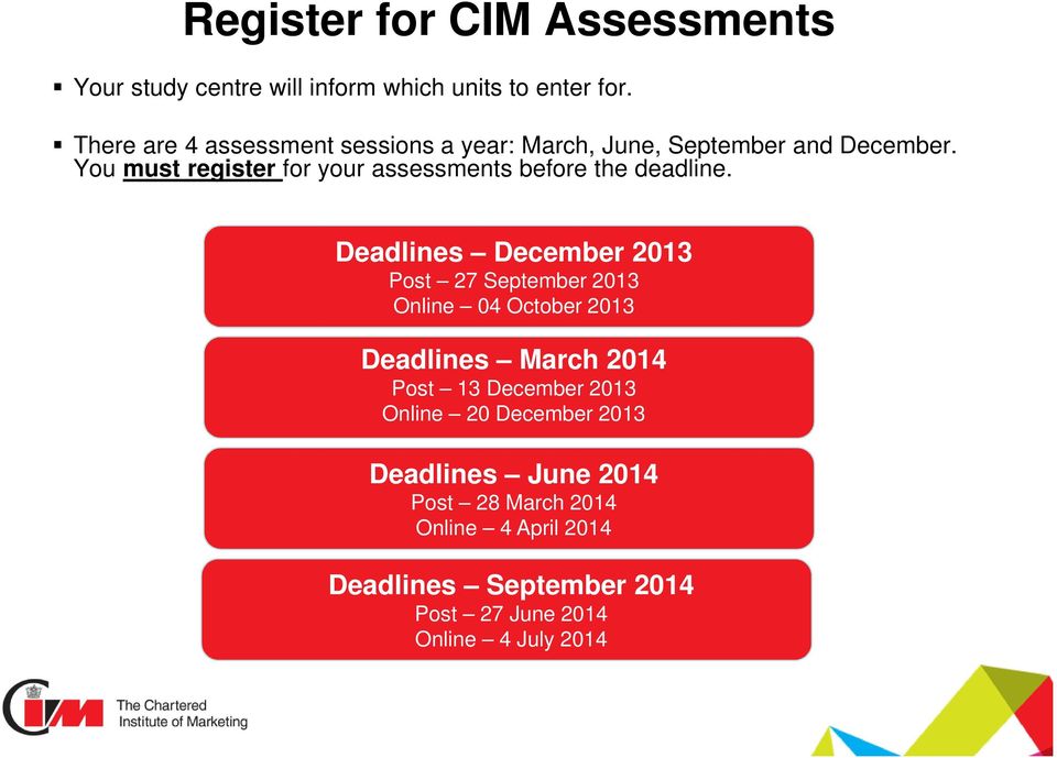 You must register for your assessments before the deadline.