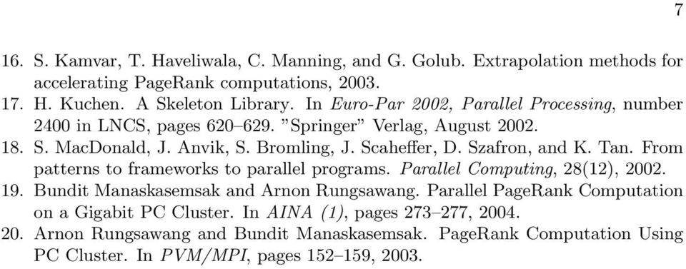 Szafron, and K. Tan. From patterns to frameworks to parallel programs. Parallel Computing, 28(12), 2002. 19. Bundit Manaskasemsak and Arnon Rungsawang.