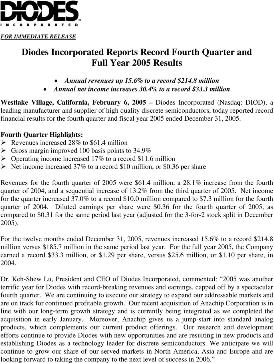3 million Westlake Village, California, February 6, 2005 Diodes Incorporated (Nasdaq: DIOD), a leading manufacturer and supplier of high quality discrete semiconductors, today reported record