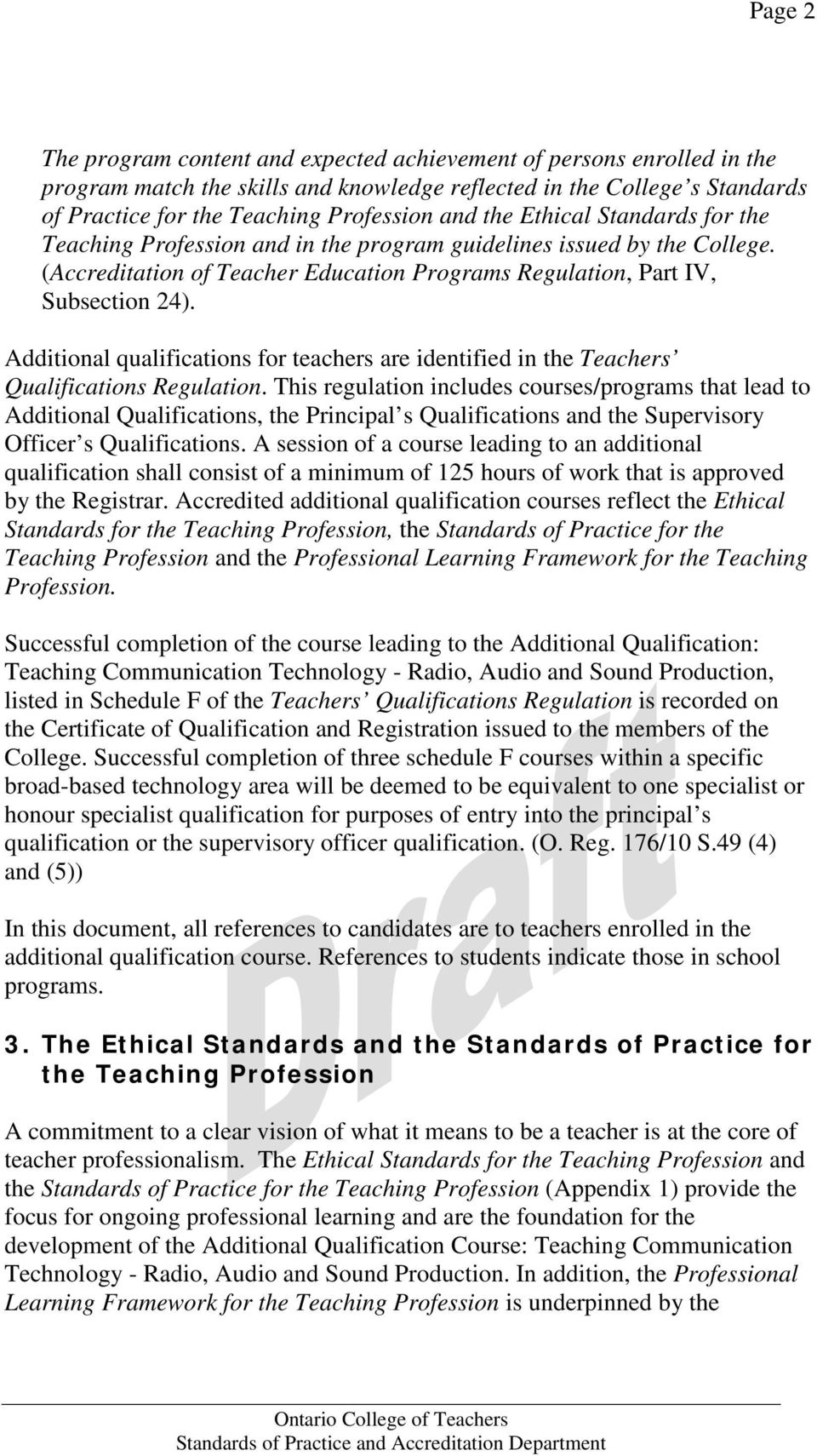 Additional qualifications for teachers are identified in the Teachers Qualifications Regulation.