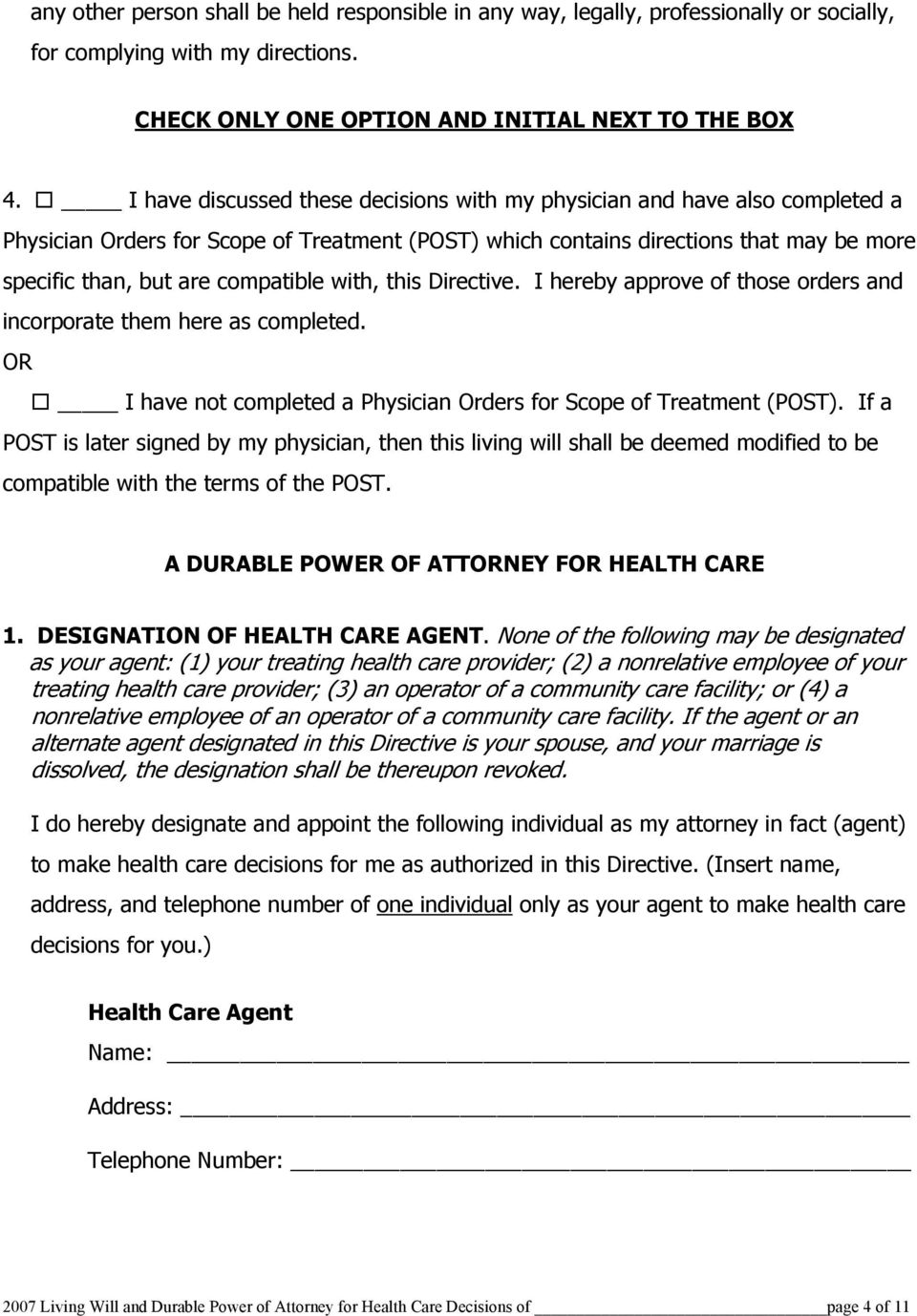 compatible with, this Directive. I hereby approve of those orders and incorporate them here as completed. OR! I have not completed a Physician Orders for Scope of Treatment (POST).