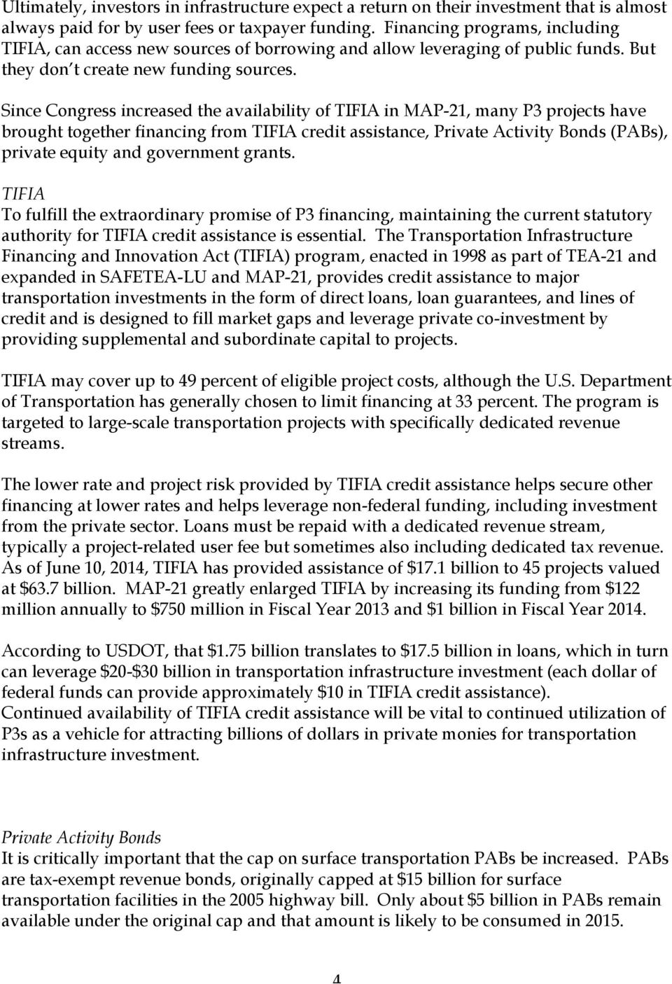 Since Congress increased the availability of TIFIA in MAP-21, many P3 projects have brought together financing from TIFIA credit assistance, Private Activity Bonds (PABs), private equity and