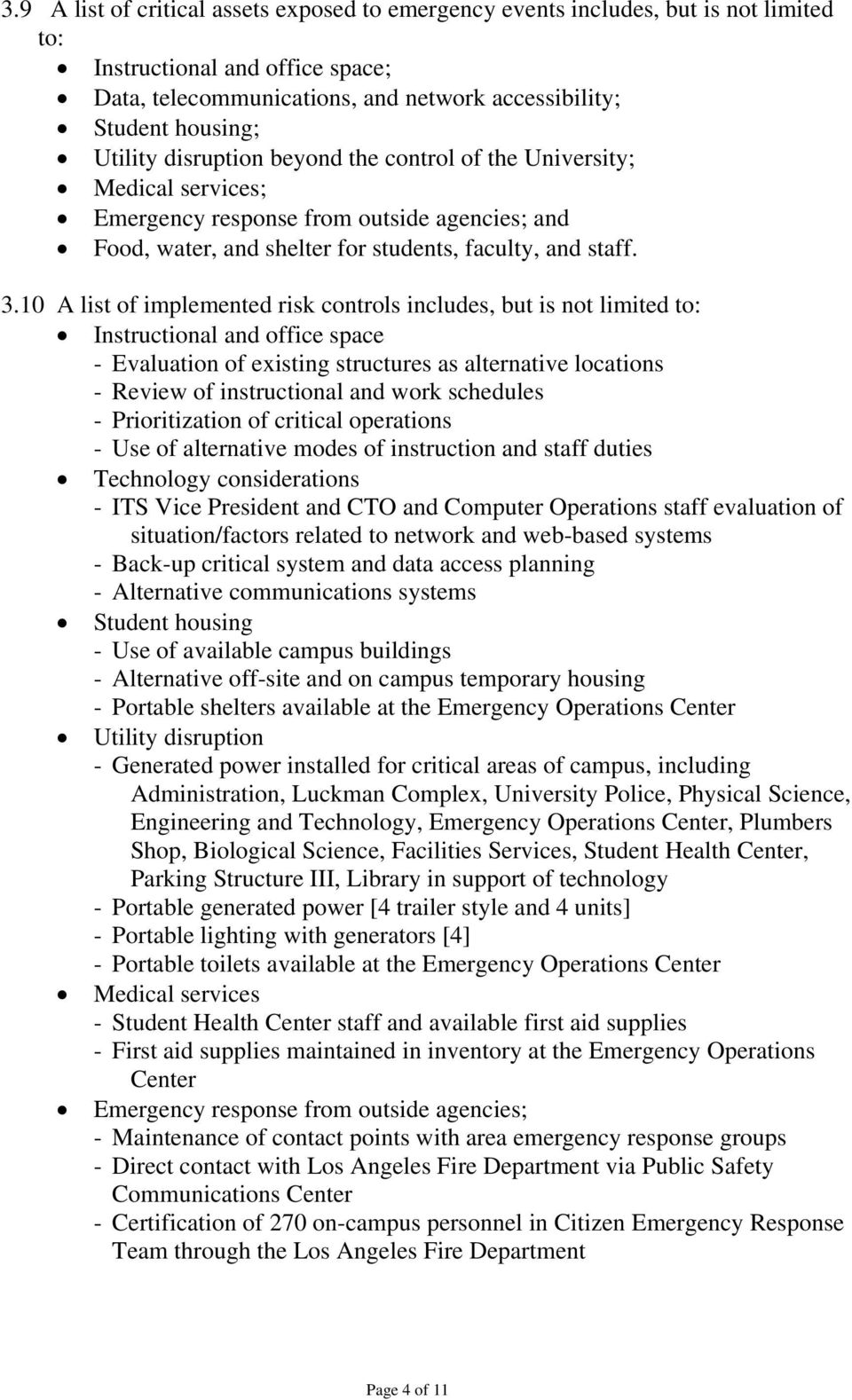 10 A list of implemented risk controls includes, but is not limited to: Instructional and office space - Evaluation of existing structures as alternative locations - Review of instructional and work