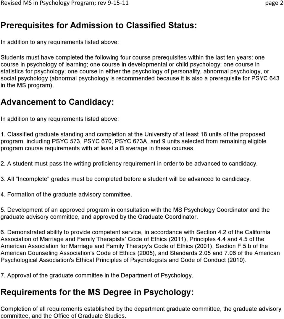 the psychology of personality, abnormal psychology, or social psychology (abnormal psychology is recommended because it is also a prerequisite for PSYC 643 in the MS program).