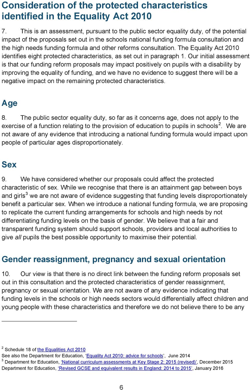 formula and other reforms consultation. The Equality Act 2010 identifies eight protected characteristics, as set out in paragraph 1.