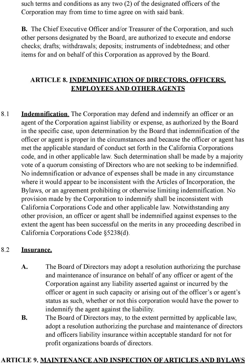 instruments of indebtedness; and other items for and on behalf of this Corporation as approved by the Board. ARTICLE 8. INDEMNIFICATION OF DIRECTORS, OFFICERS, EMPLOYEES AND OTHER AGENTS 8.