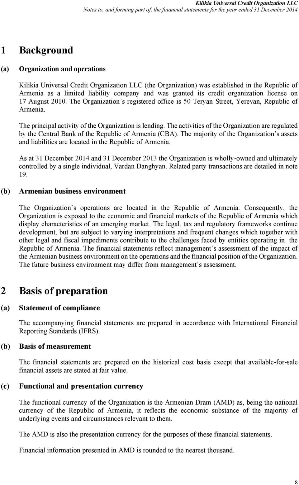 The activities of the Organization are regulated by the Central Bank of the Republic of Armenia (CBA). The majority of the Organization s assets and liabilities are located in the Republic of Armenia.