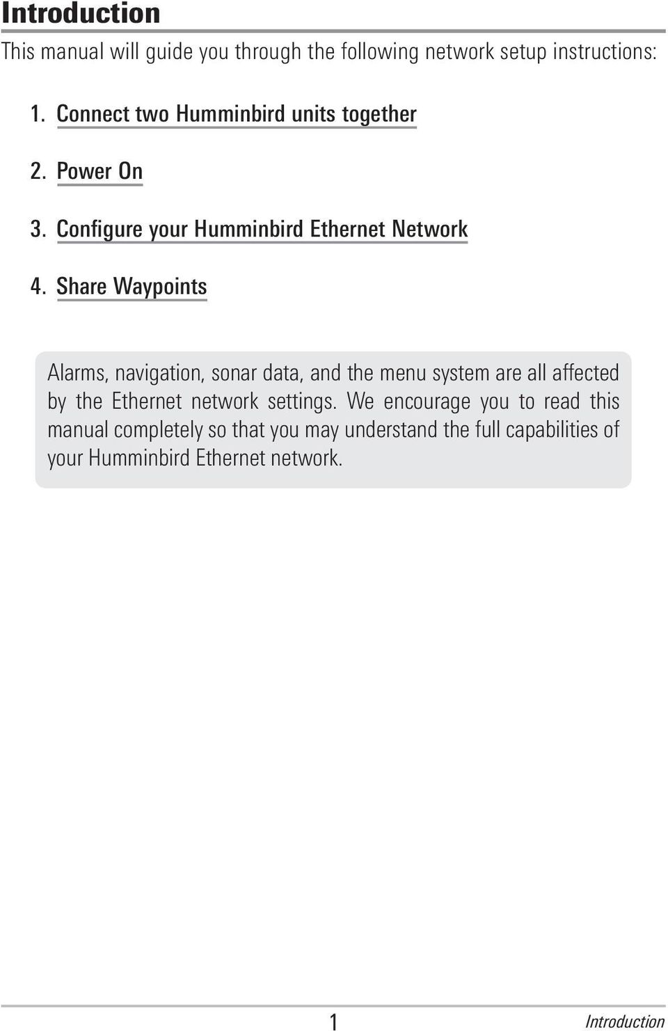 Share Waypoints Alarms, navigation, sonar data, and the menu system are all affected by the Ethernet network