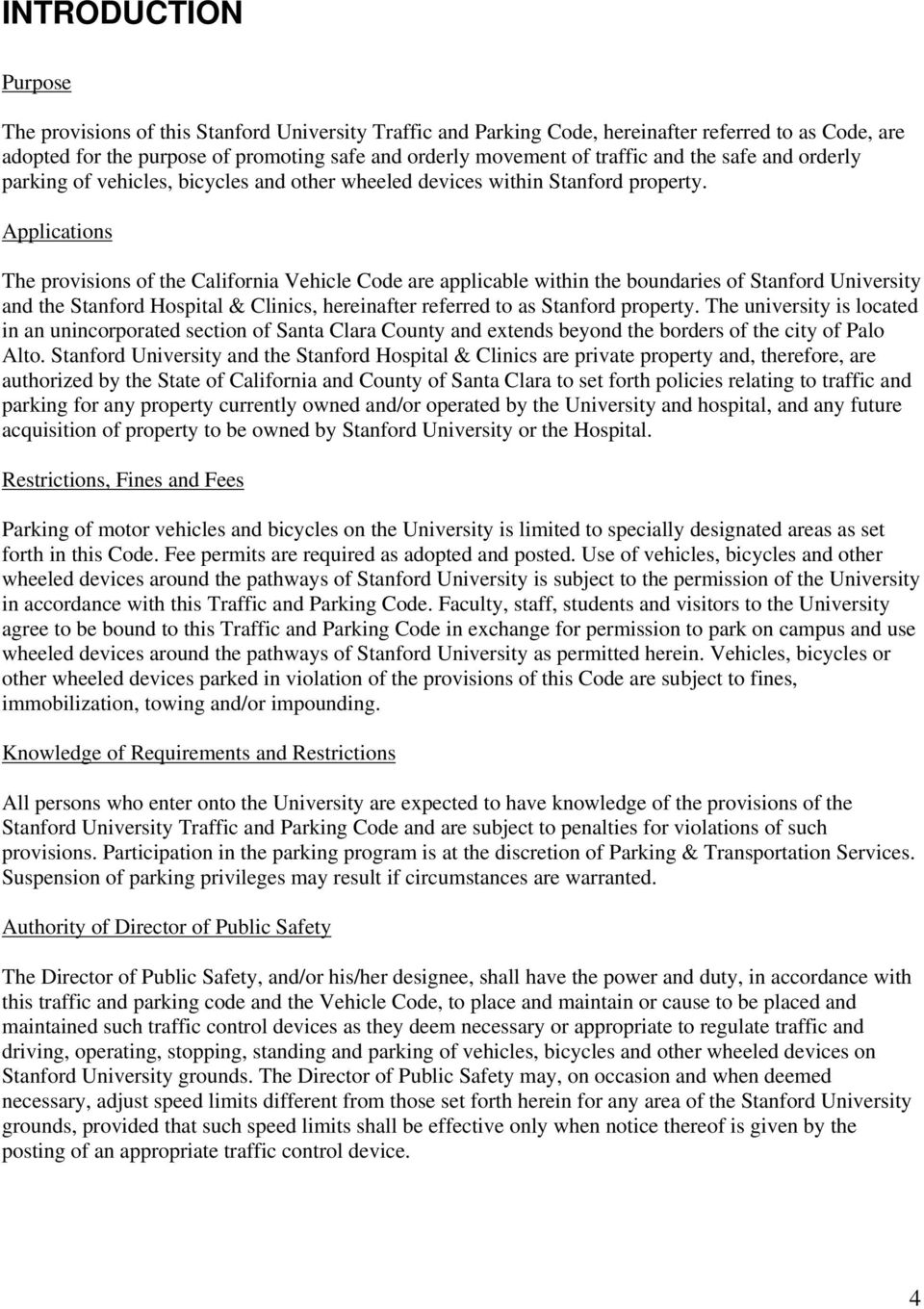 Applications The provisions of the California Vehicle Code are applicable within the boundaries of Stanford University and the Stanford Hospital & Clinics, hereinafter referred to as Stanford