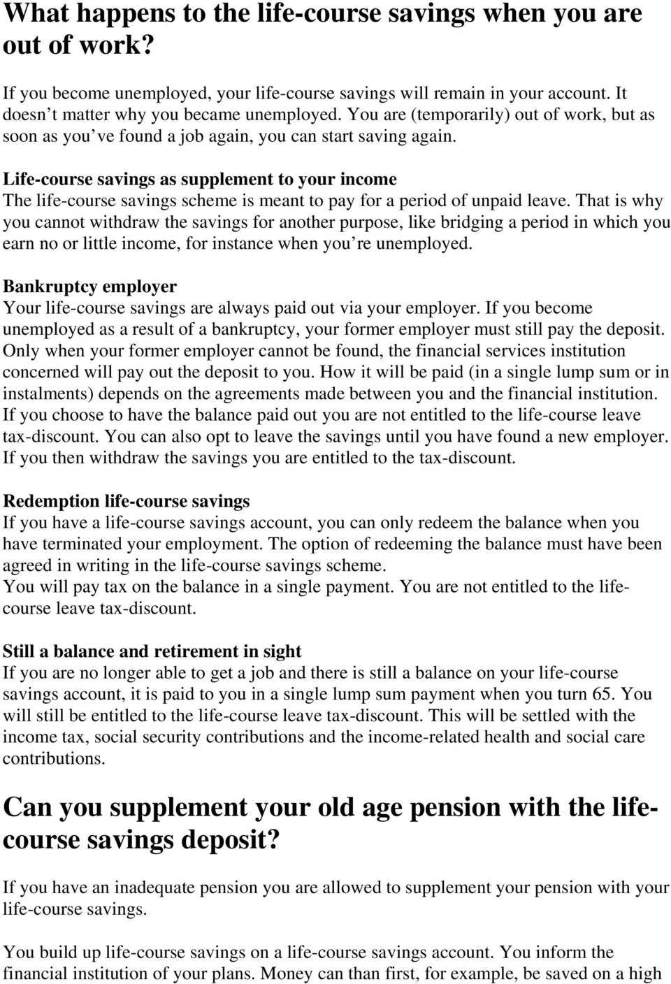 Life-course savings as supplement to your income The life-course savings scheme is meant to pay for a period of unpaid leave.