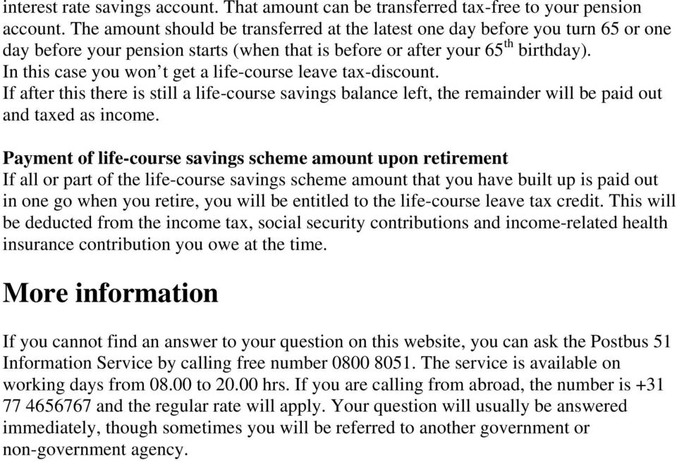 In this case you won t get a life-course leave tax-discount. If after this there is still a life-course savings balance left, the remainder will be paid out and taxed as income.