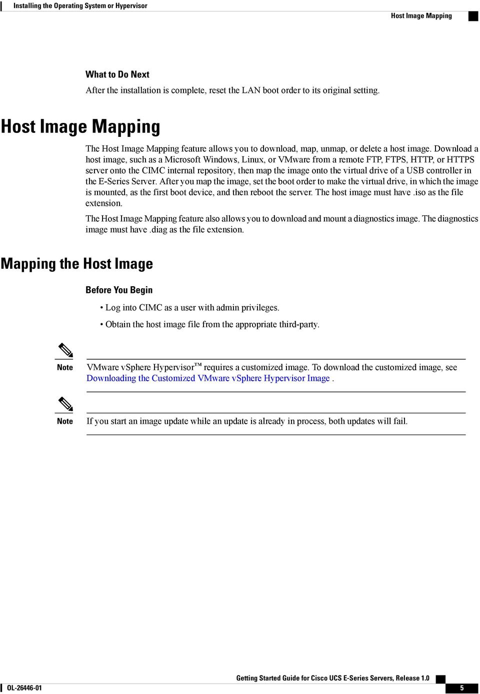 Download a host image, such as a Microsoft Windows, Linux, or VMware from a remote FTP, FTPS, HTTP, or HTTPS server onto the CIMC internal repository, then map the image onto the virtual drive of a