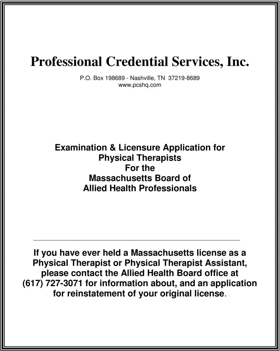 Professionals If you have ever held a Massachusetts license as a Physical Therapist or Physical Therapist Assistant,