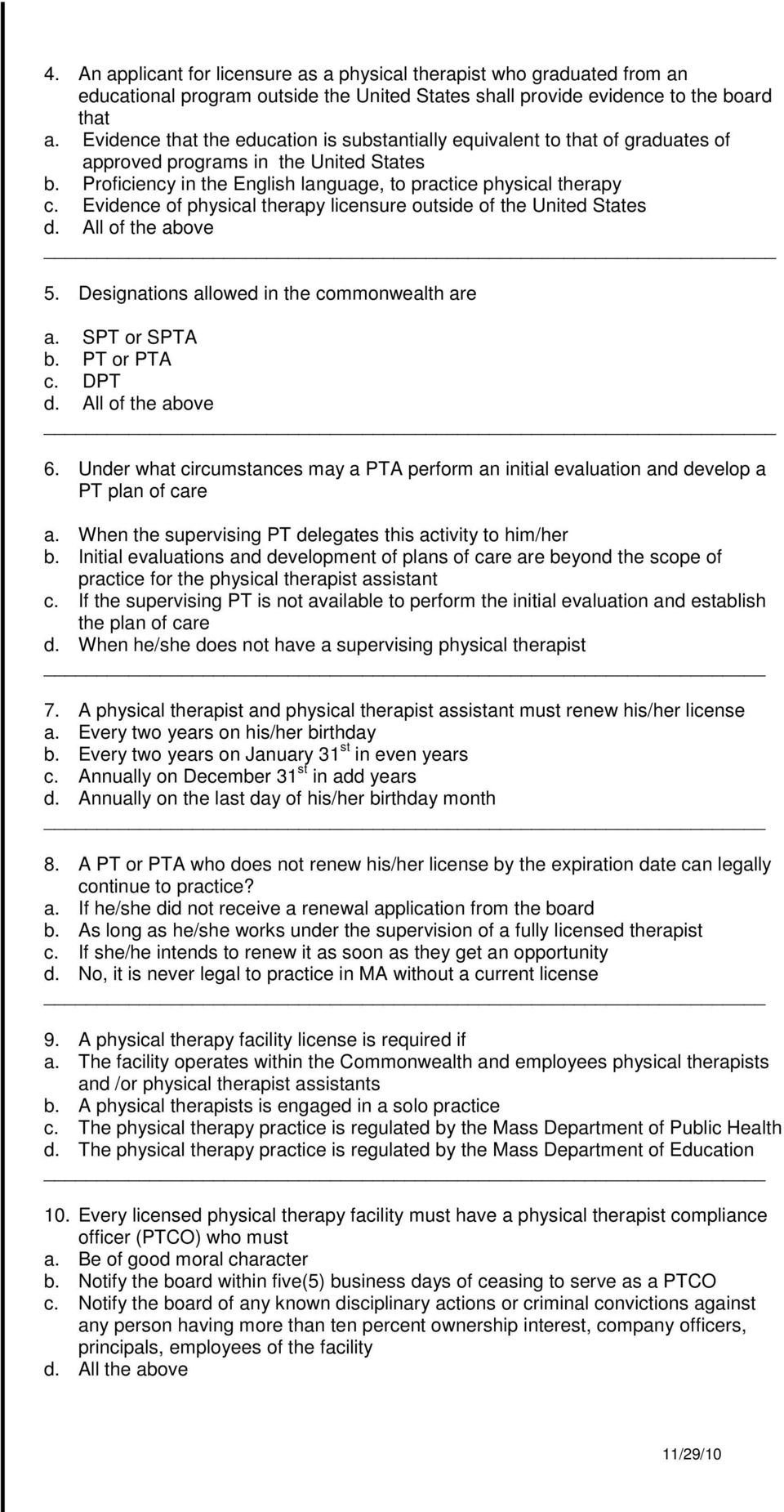 Evidence of physical therapy licensure outside of the United States d. All of the above 5. Designations allowed in the commonwealth are a. SPT or SPTA b. PT or PTA c. DPT d. All of the above 6.