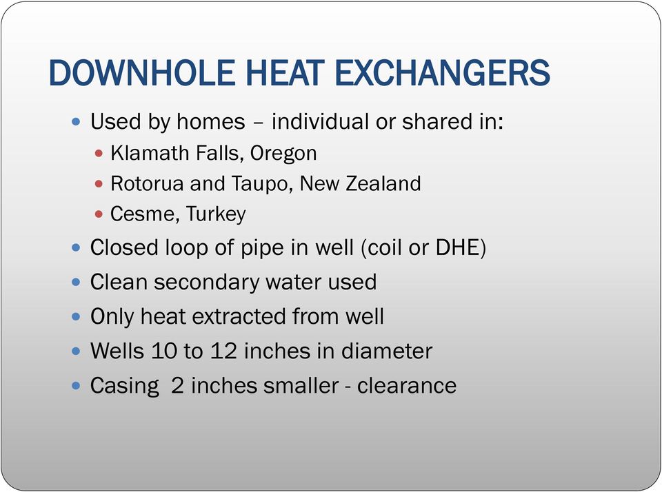 pipe in well (coil or DHE) Clean secondary water used Only heat extracted
