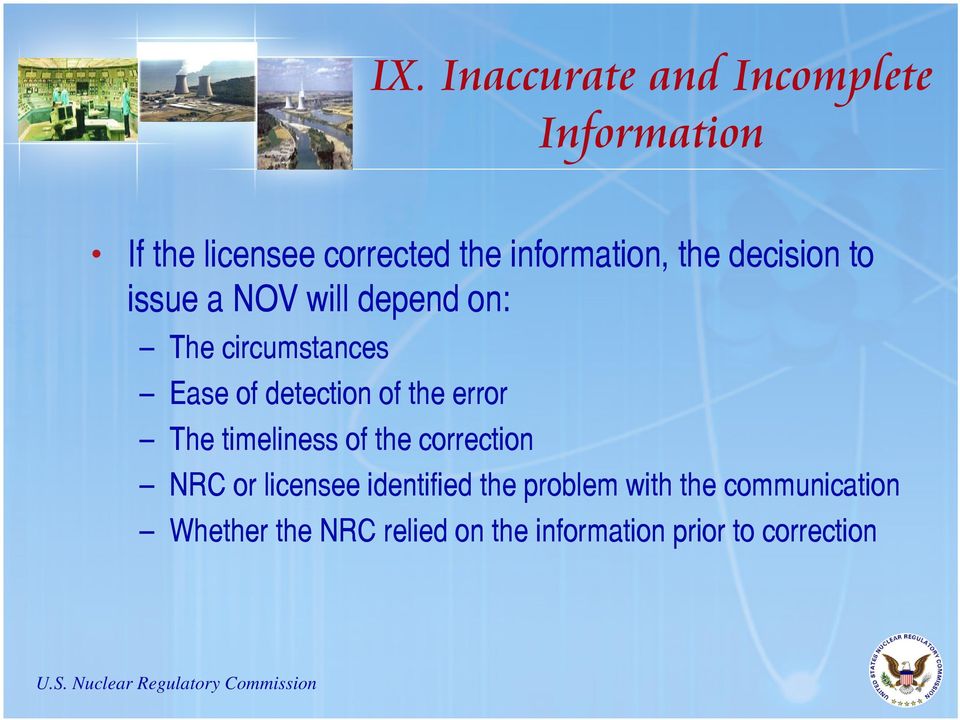 detection of the error The timeliness of the correction NRC or licensee identified