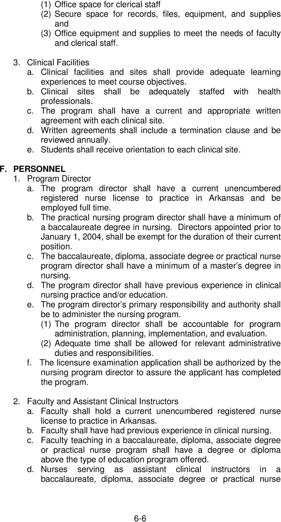 d. Written agreements shall include a termination clause and be reviewed annually. e. Students shall receive orientation to each clinical site. F. PERSONNEL 1. Program Director a.