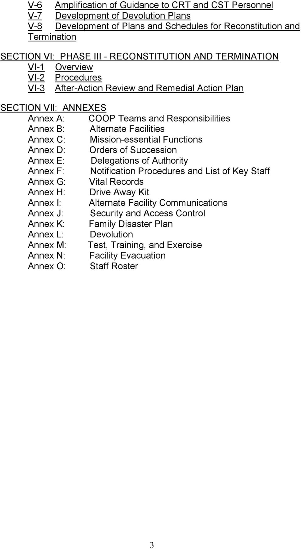 Facilities Annex C: Mission-essential Functions Annex D: Orders of Succession Annex E: Delegations of Authority Annex F: Notification Procedures and List of Key Staff Annex G: Vital Records Annex H: