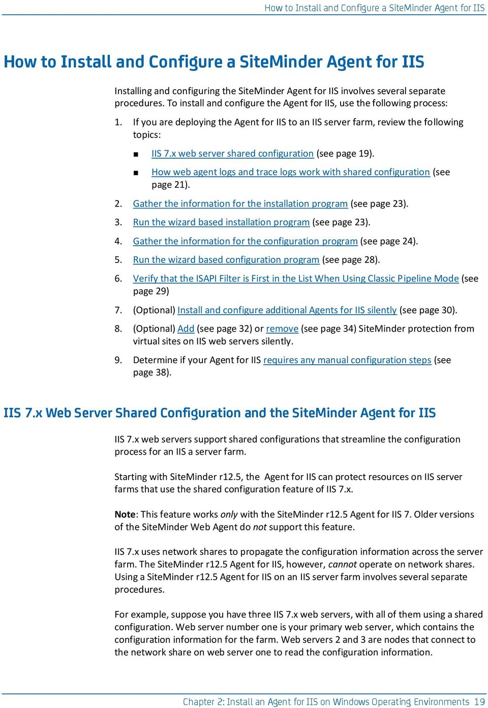 x web server shared configuration (see page 19). How web agent logs and trace logs work with shared configuration (see page 21). 2. Gather the information for the installation program (see page 23).
