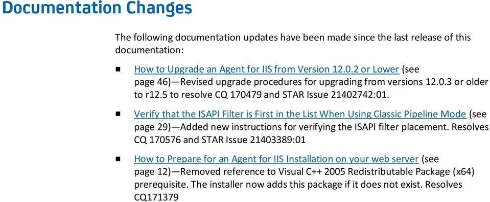 Verify that the ISAPI Filter is First in the List When Using Classic Pipeline Mode (see page 29) Added new instructions for verifying the ISAPI filter placement.