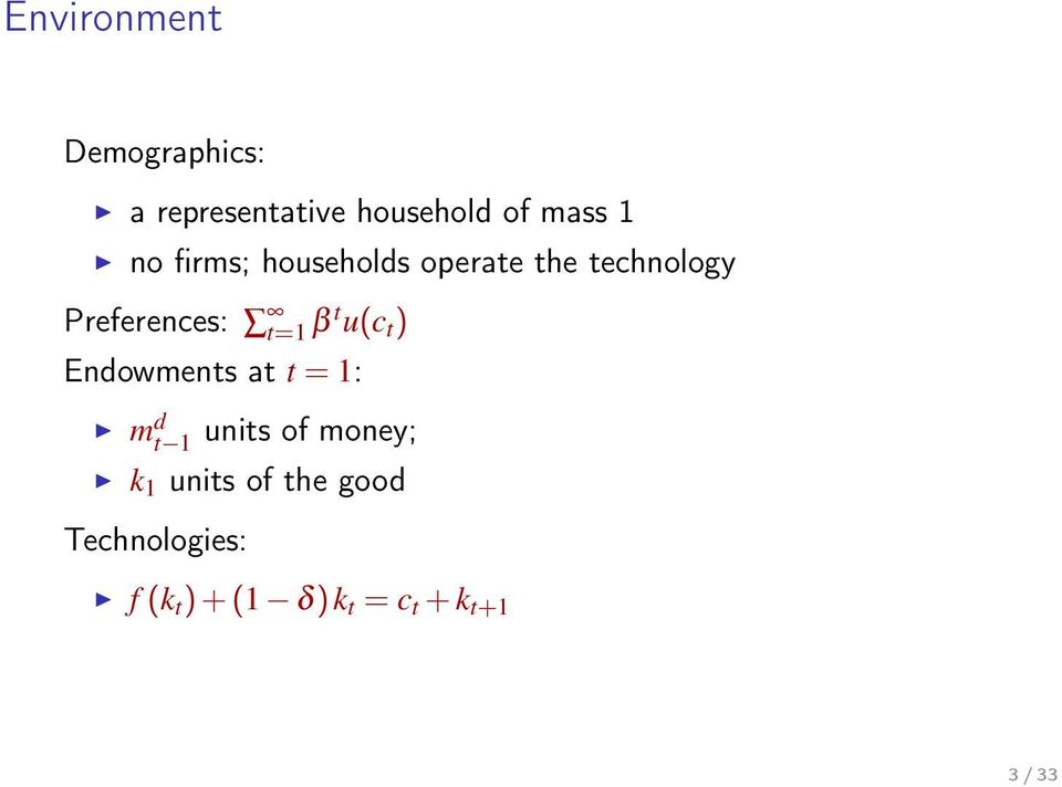 u(c t ) Endowments at t = 1: m d t 1 units of money; k 1 units