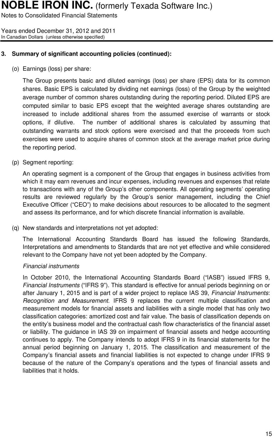 Diluted EPS are computed similar to basic EPS except that the weighted average shares outstanding are increased to include additional shares from the assumed exercise of warrants or stock options, if