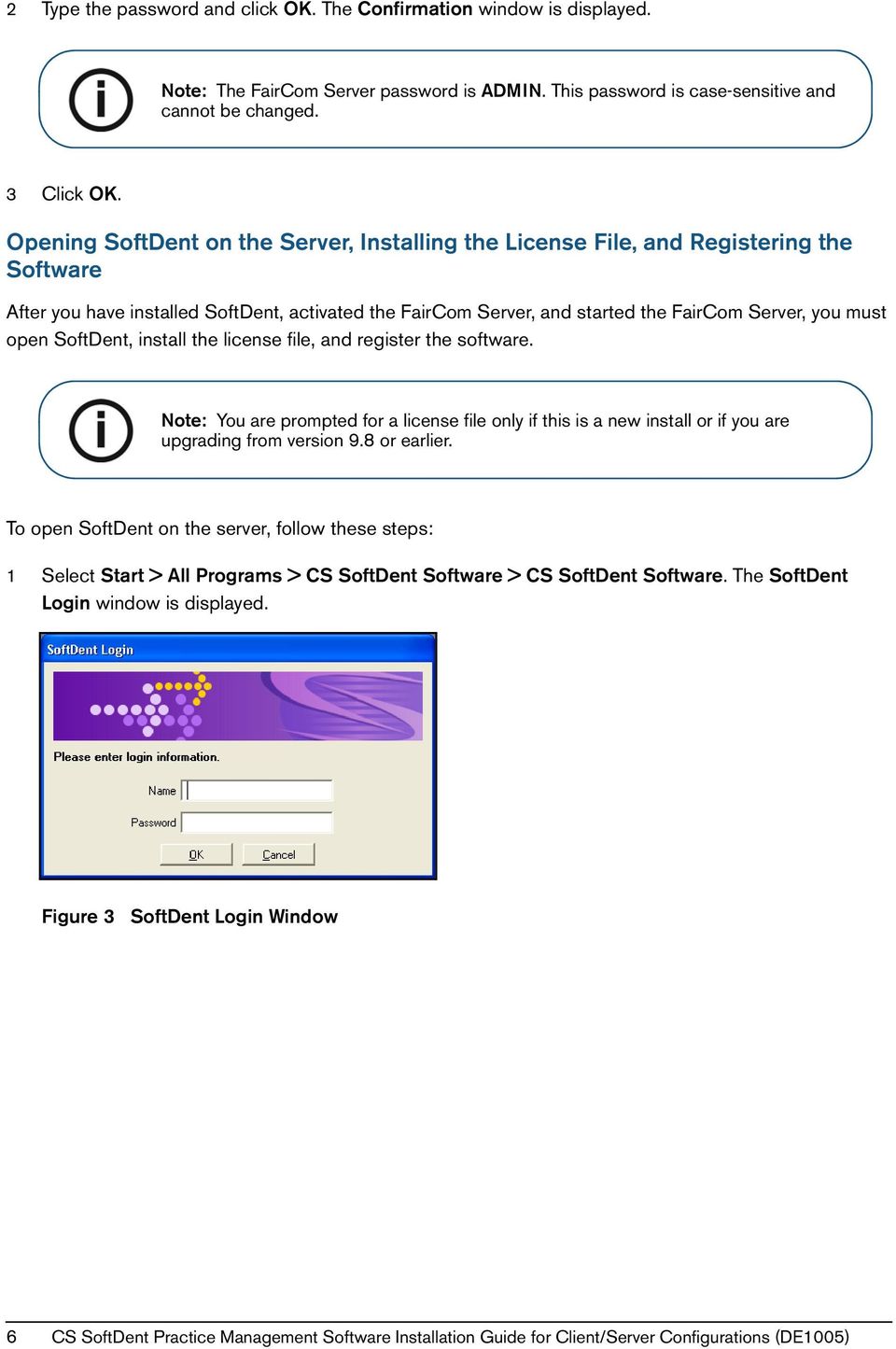 open SoftDent, install the license file, and register the software. Note: You are prompted for a license file only if this is a new install or if you are upgrading from version 9.8 or earlier.
