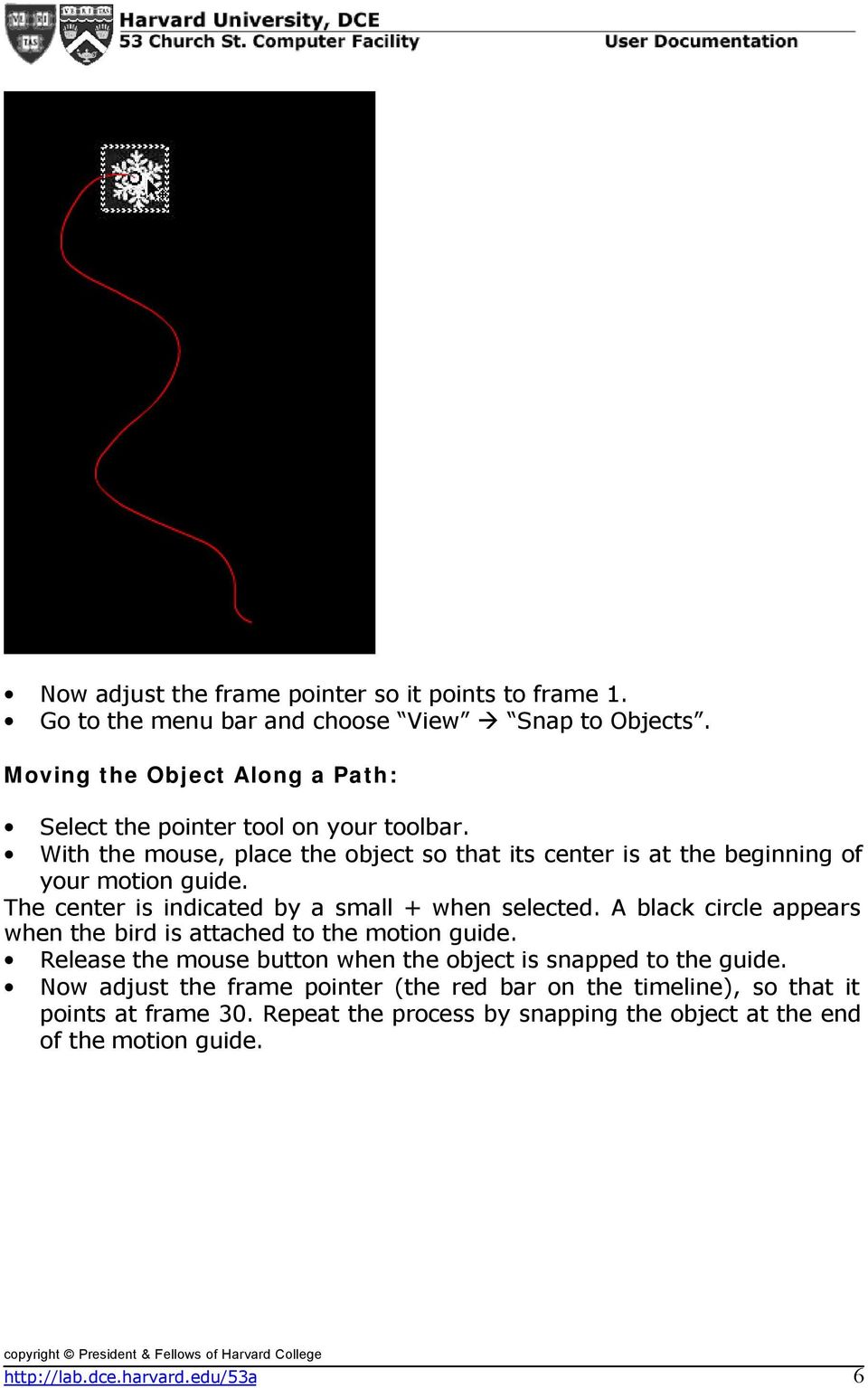 With the mouse, place the object so that its center is at the beginning of your motion guide. The center is indicated by a small + when selected.