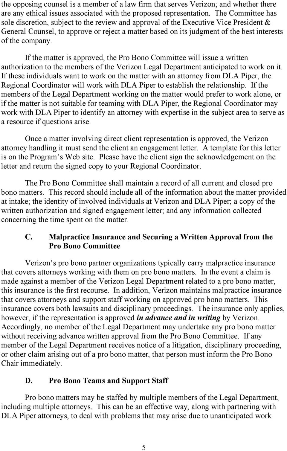 the company. If the matter is approved, the Pro Bono Committee will issue a written authorization to the members of the Verizon Legal Department anticipated to work on it.