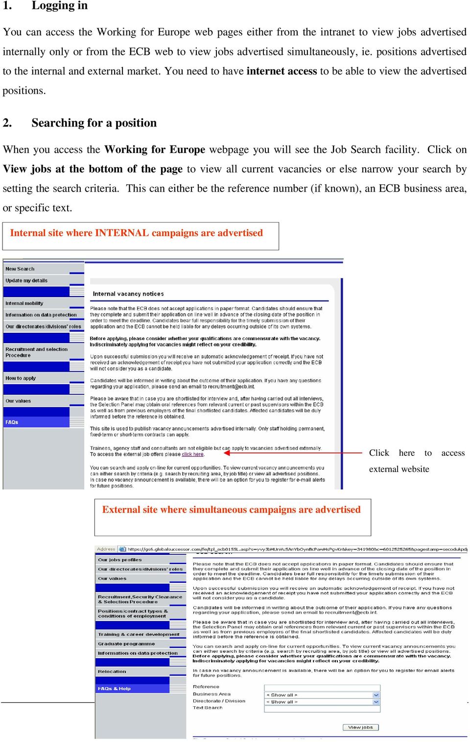 Searching for a position When you access the Working for Europe webpage you will see the Job Search facility.