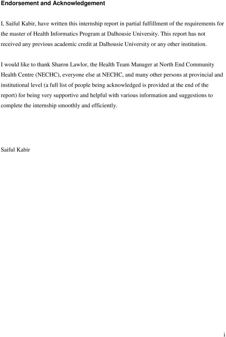 I would like to thank Sharon Lawlor, the Health Team Manager at North End Community Health Centre (NECHC), everyone else at NECHC, and many other persons at provincial and
