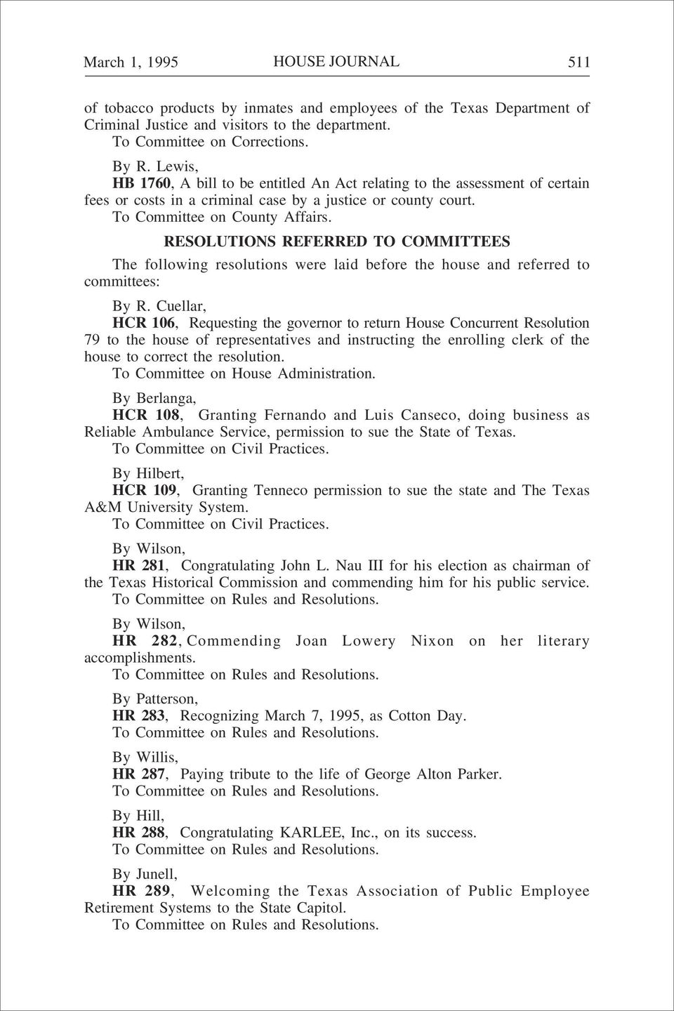 RESOLUTIONS REFERRED TO COMMITTEES The following resolutions were laid before the house and referred to committees: By R.